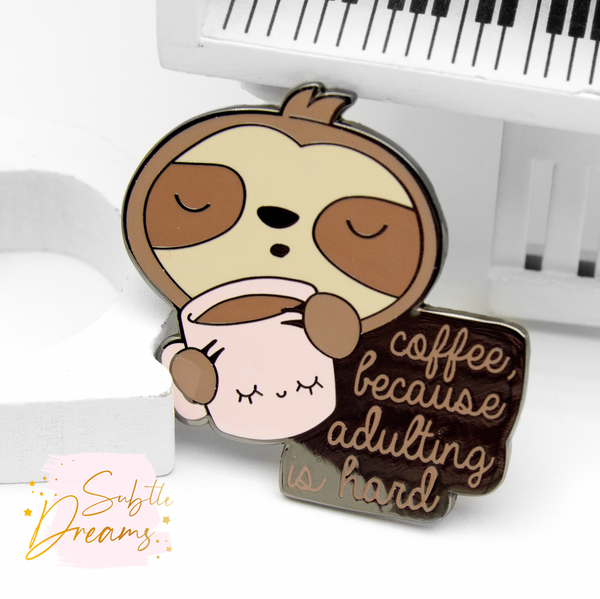 Adulting is hard, sloth enamel pin